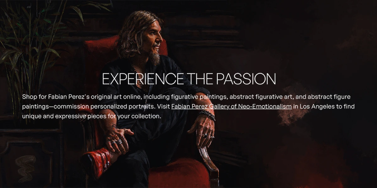 EXPERIENCE THE PASSION
Shop for Fabian Perez's original art online, including figurative paintings, abstract figurative art, and abstract figure paintings-commission personalized portraits. Visit Fabian Perez Gallery of Neo-Emotionalism in Los Angeles to find unique and expressive pieces for your collection.